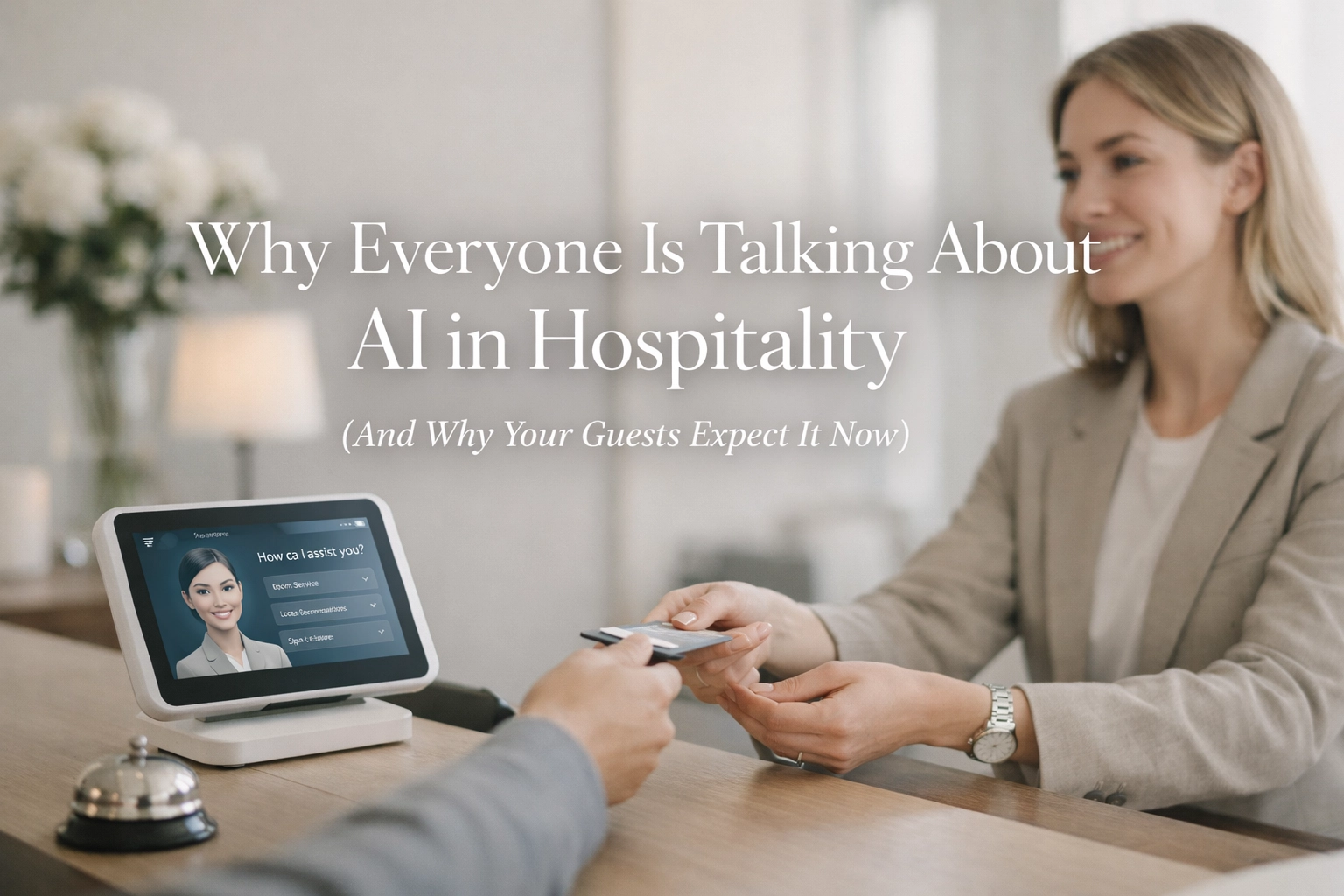 Why Everyone Is Talking About AI in Hospitality (And Why Your Guests Expect It Now)